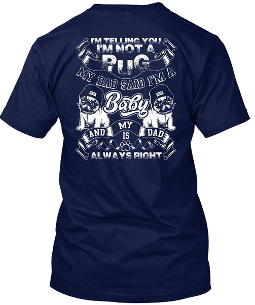I'm Not A Pug T Shirt, My Dad Said I'm A Baby T Shirt