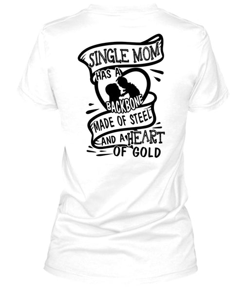 Single Mom Has A Backbone Made Of Steel T Shirt, I Love Mother T Shirt