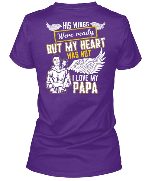 I Love My Papa T Shirt, His Wings Were Ready T Shirt