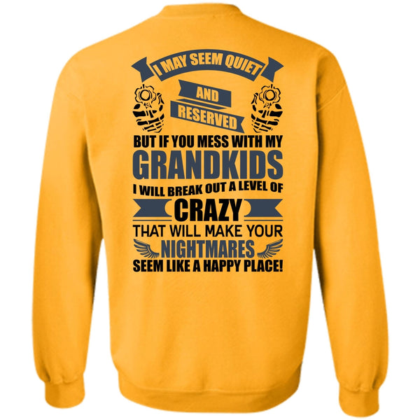 I Love Baby T Shirt, You Mess With My Grandkids Sweatshirt