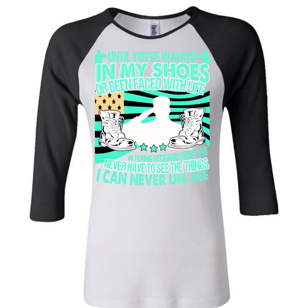 Until You've Walked In My Shoes T Shirt, I Love Veteran T Shirt, Awesome T-Shirts