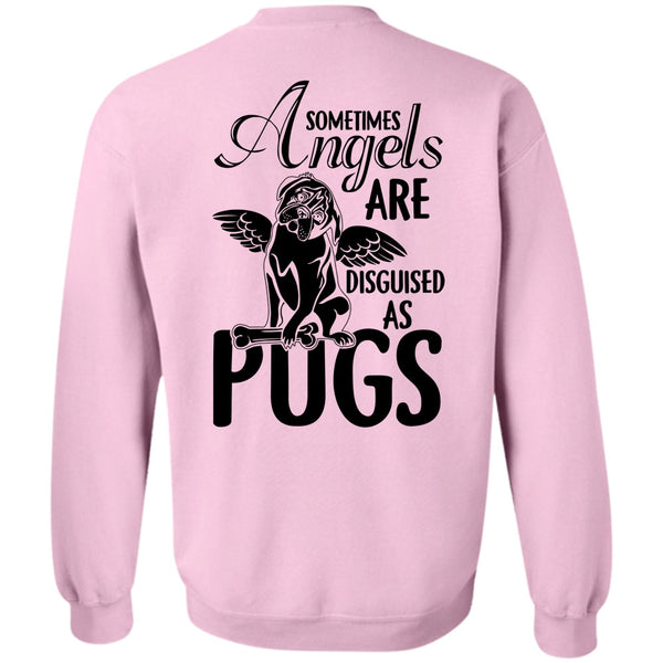 I Love Dog T Shirt, Sometimes Angels Are Disguised As Pugs Sweatshirt