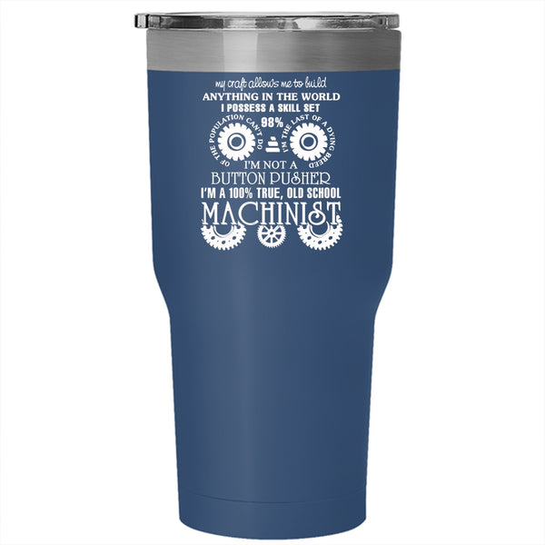 I'm A 100% True Old School Machinist Tumbler 30 oz Stainless Steel, Cool Machinist Travel Mug
