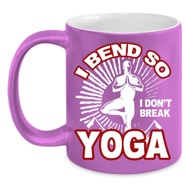 I Bend So Coffee Mug, I Don't Break Yoga Coffee Cup