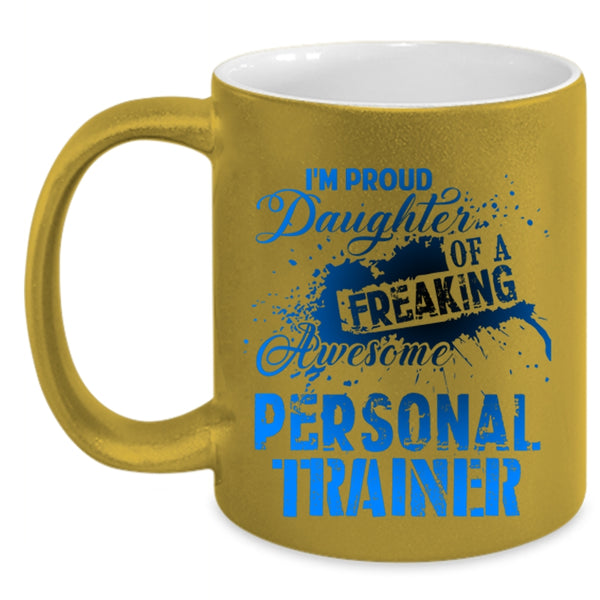 Trainer's Daughter Coffee Mug, I'm Proud Daughter Of A Personal Trainer Accent Mug