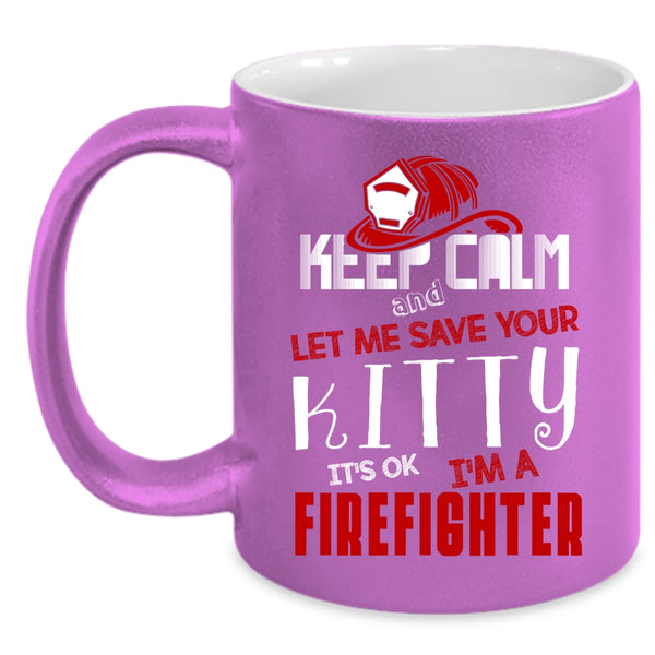 Keep Calm Coffee Mug, I'm A Firefighter Coffee Cup