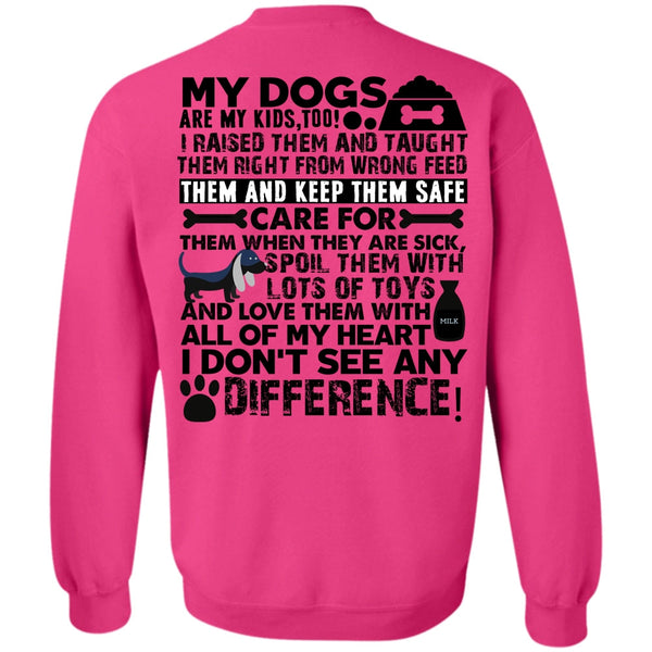I Love My Dog T Shirt, My Dogs Are My Kids Sweatshirt