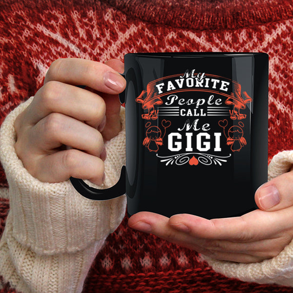 My Favorite People Call Me Gigi Coffee Mug, Gift For Mom Coffee Cup