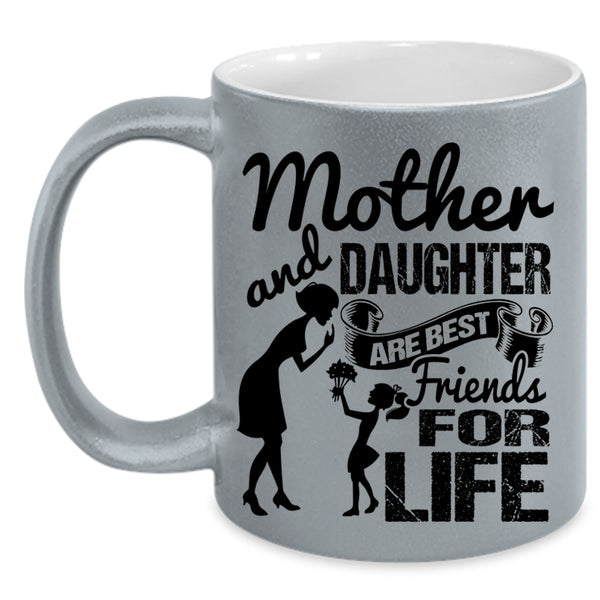 Family Coffee Mug, Mother And Daughter Are Best Friend For Life Accent Mug