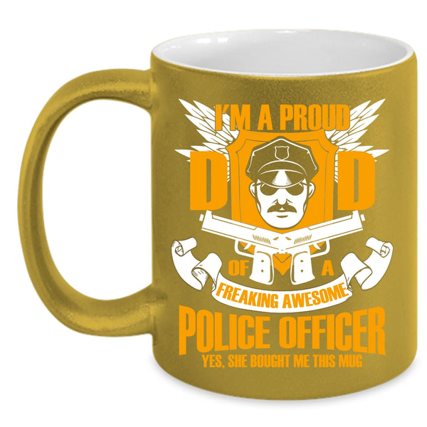 I'm A Proud Dad Of A Police Officer Coffee Mug, Policeman's Dad Coffee Cup