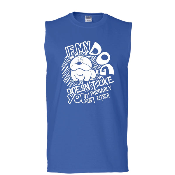 If My Dog Doen't Like You T Shirt, I Probably Won't Either Tank Top (Men's Cotton Sleeveless)
