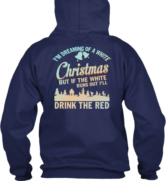 I'm Dreaming Of A White Christmas T Shirt, Drink The Red T Shirt