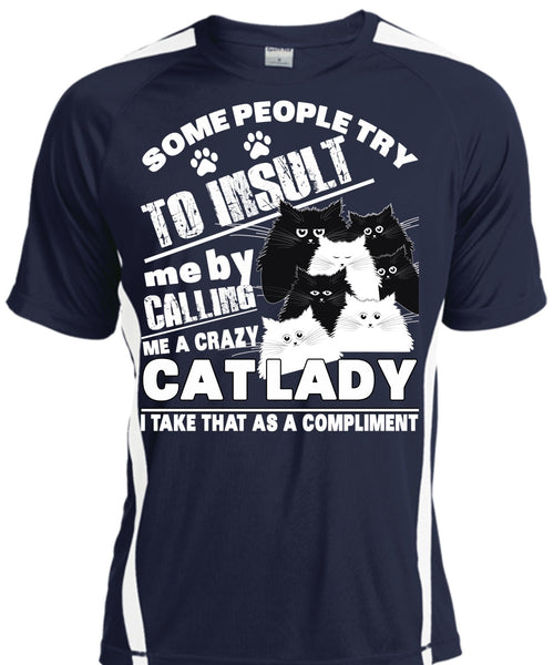 Calling Me A Crazy Cat Lady T Shirt, Some People Try To Insult T Shirt, Cool Shirt