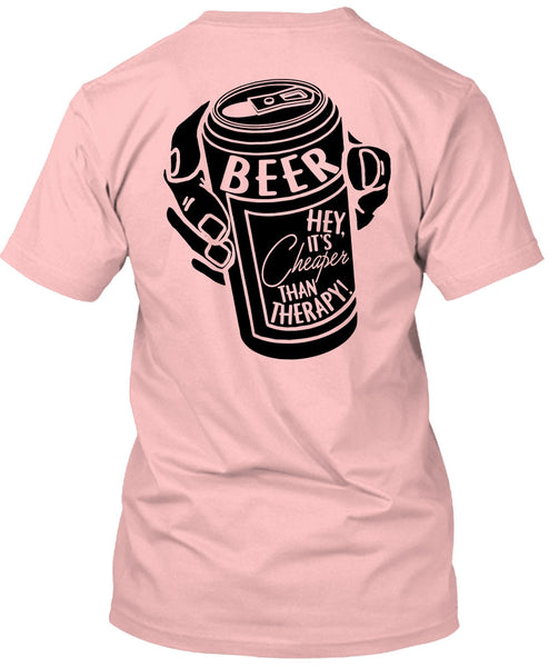 It's Cheaper Than Therapy T Shirt, I Love Beer T Shirt