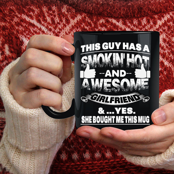 This Guy Has A Hot And Awesome Girlfriend Coffee Mug, Marry Coffee Cup