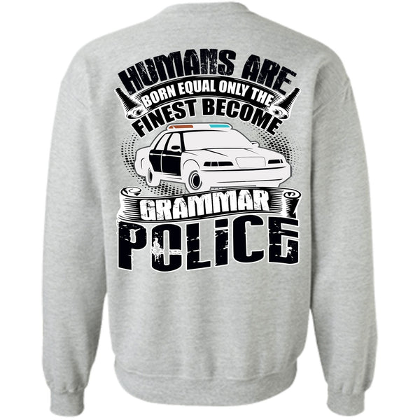 Being A Police T Shirt, Become Grammar Police Sweatshirt