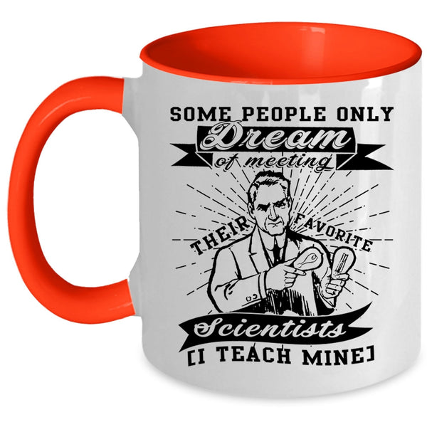 I Teach Mine Coffee Mug, Meeting Their Favorite Scientists Accent Mug