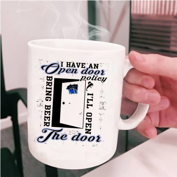 I'll Open Bring Beer The Door Coffee Mug, I Have An Open Door Policy Cup