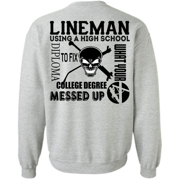 Being A Linemen T Shirt, Lineman Using A High School To Fix College Degree Sweatshirt