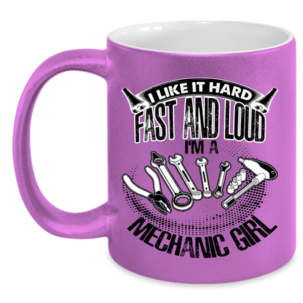 I'm A Mechanic Girl Coffee Mug, I Like It Hard Fast And Loud Accent Mug