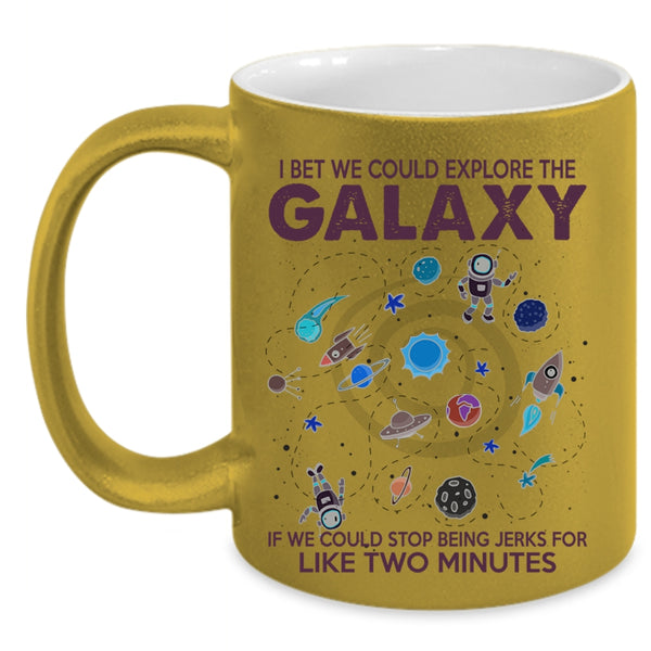 Cool Coffee Mug, I Bet We Could Explore The Galaxy Accent Mug