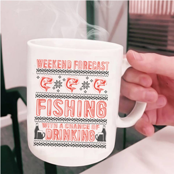 Chance Of Drinking Coffee Mug, Weekend Forecast Fishing Cup