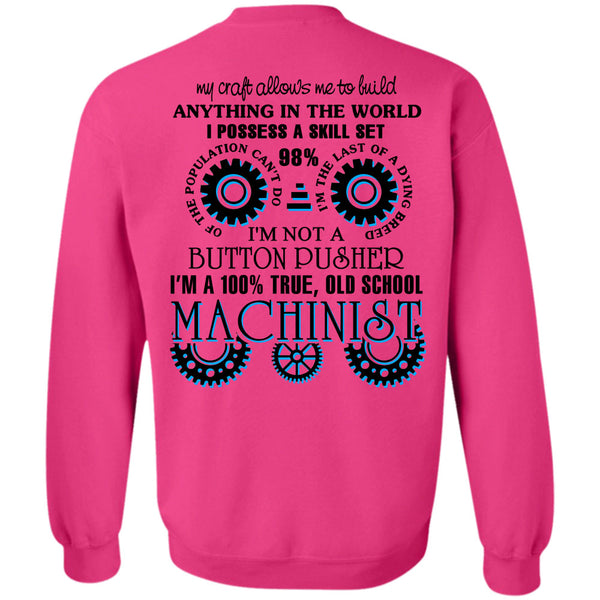 Being A Machinist T Shirt, I'm A 100% True Old School Machinist Sweatshirt