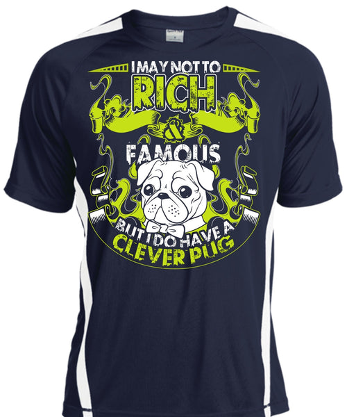 I May Not To Rich Famous T Shirt, I Do Have A Clever Pug T Shirt, Cool Shirt