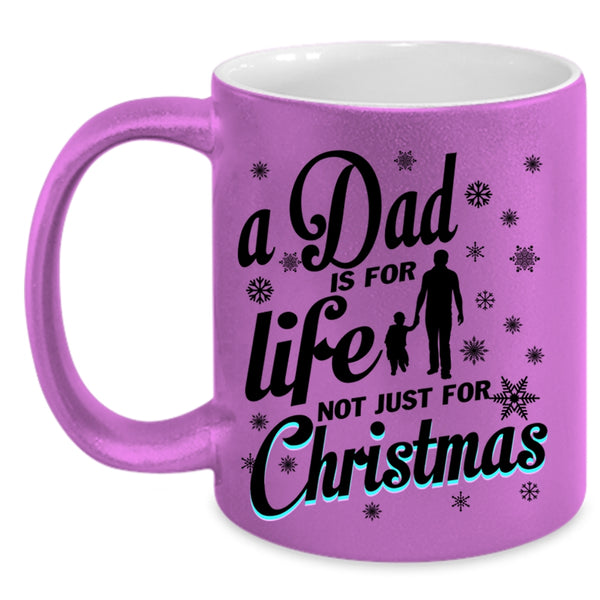Just For Christmas Coffee Mug, A Dad Is For Life Accent Mug