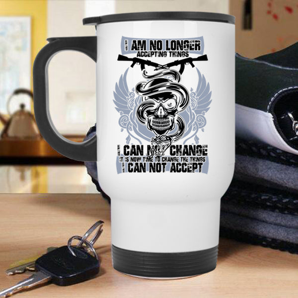 Funny Gunner Travel Mug, I Am No Longer Accepting Things Mug