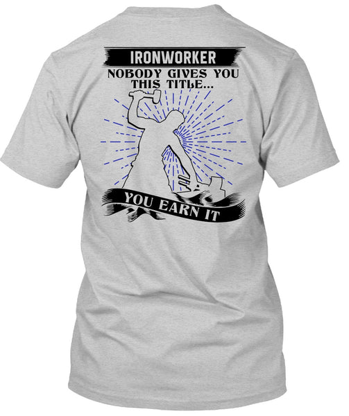 Ironworker Nobody Gives T Shirt, I Love Ironworker T Shirt