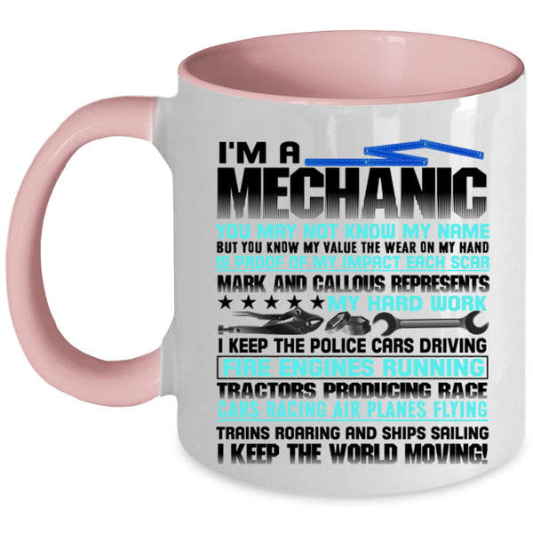 I Keep The World Moving Coffee Mug, I'm A Mechanic Accent Mug