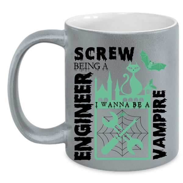 I Wanna Be A Vampire Coffee Mug, Being A Engineer Accent Mug