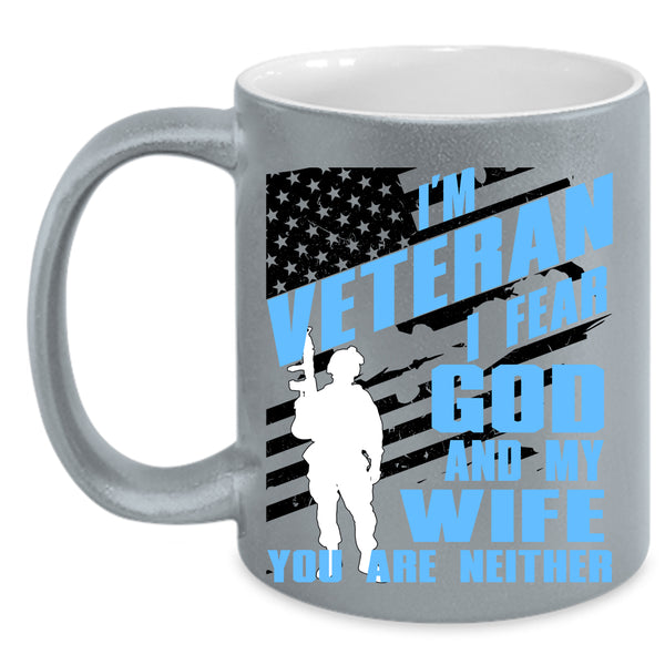 I Fear God And My Wife Coffee Mug, I'm Veteran Accent Mug