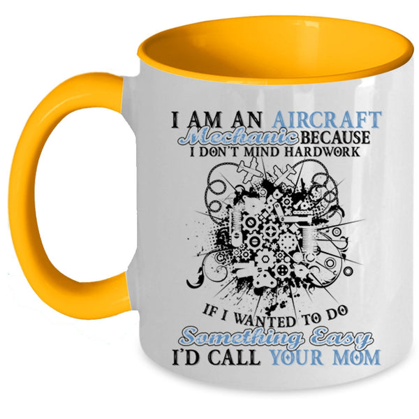 Gift For Mechanics Coffee Mug, I Am An Aircraft Mechanic Accent Mug