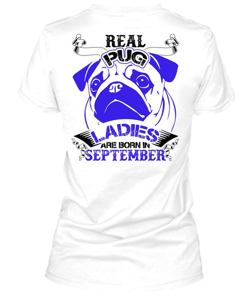 Real Pug Ladies Are Born In September T Shirt, I Love Pug T Shirt