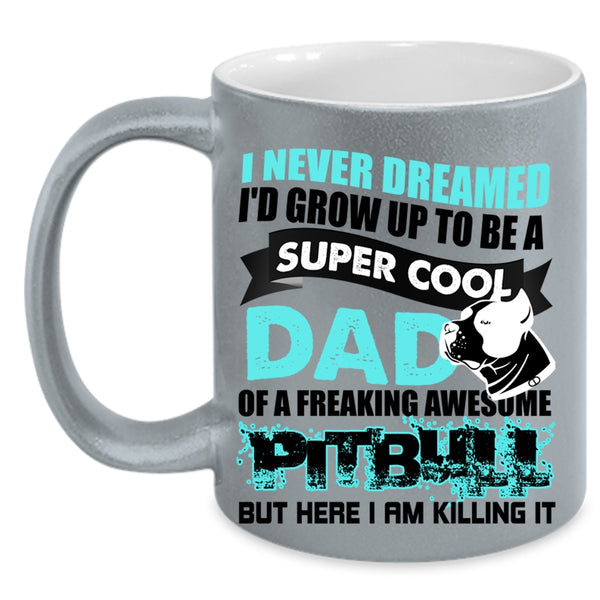 Awesome Pitbull Coffee Mug, I'd Grow Up To Be A Cool Dad Of A Pitbull Accent Mug