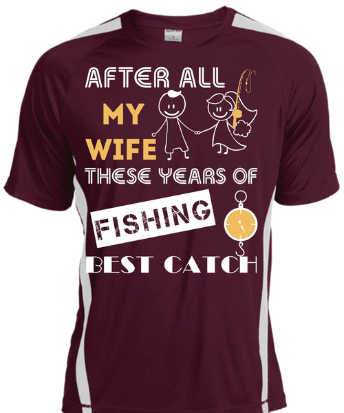 After All My Wife These Years Of Fishing Best Catch T Shirt, Sport T Shirt