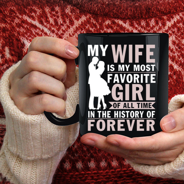 My Wife Is My Most Favorite Girl Coffee Mug, Cool Married Coffee Cup