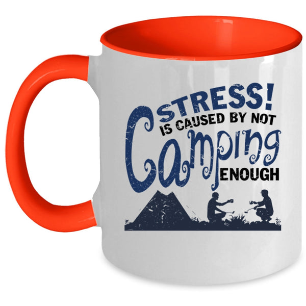 Love Camping Coffee Mug, Stress Is Caused By Not Camping Enough Accent Mug