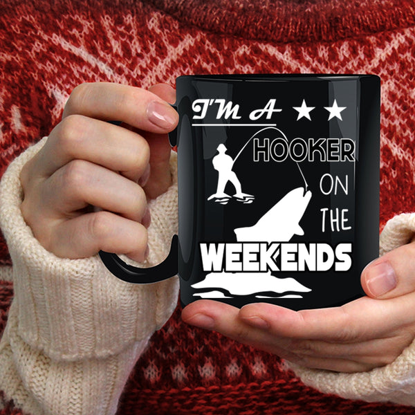 I'm A Hooker On The Weekends Coffee Mug, Funny Fishing Coffee Cup