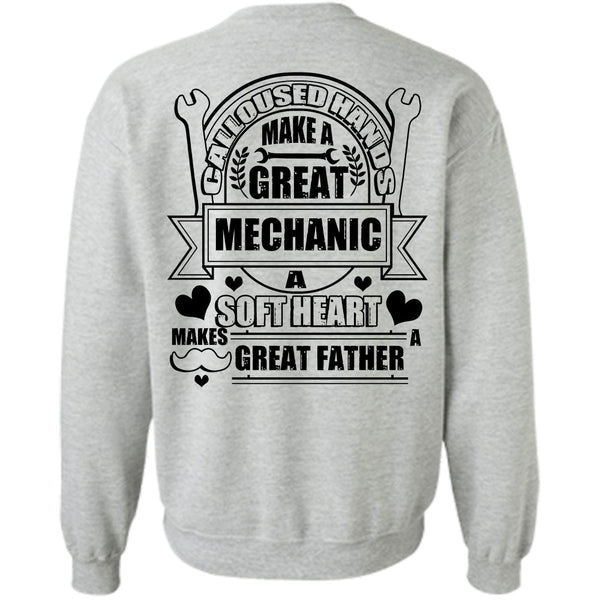 Being A Mechanic T Shirt, Calloused Hands Make A Great Mechanic Sweatshirt