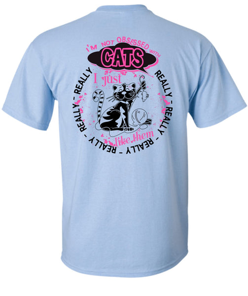 I'm Not Obsessed With Cats T Shirt, I Love My Cat T Shirt