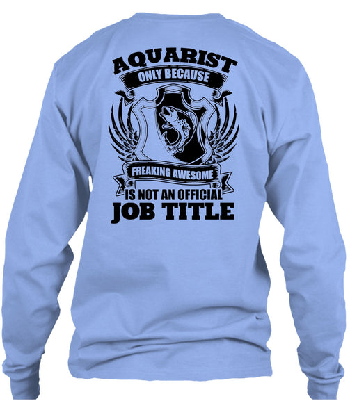 Aquarist Only T Shirt, I Love Aquarist T Shirt