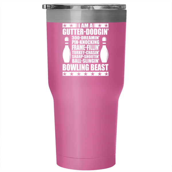 I Am A Gutter Dodging Tumbler 30 oz Stainless Steel, I Am A Bowling Beast Travel Mug