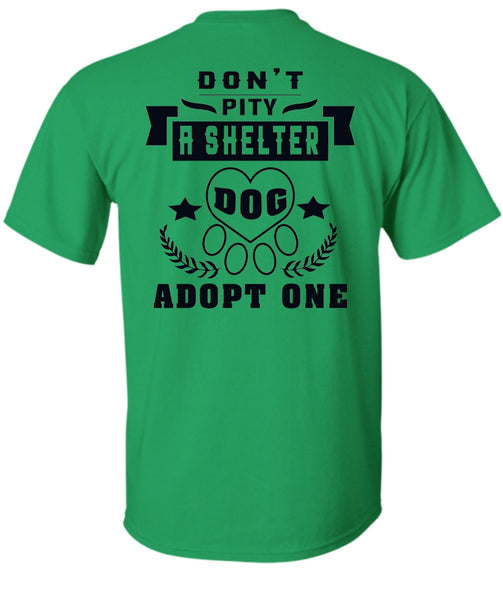 Don't Pity A Shelter Dog Adopt One T Shirt, Favorite T Shirt