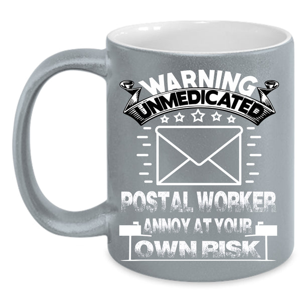 Warning Unmedicated Postal Worker Coffee Mug, Cool Coffee Cup