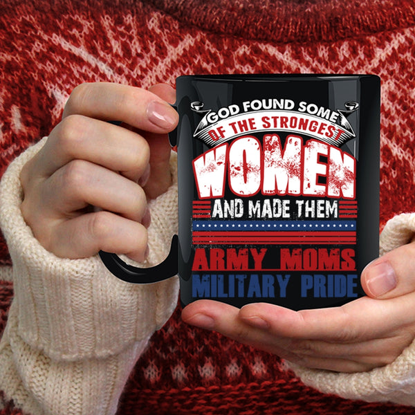 The Strongest Women Coffee Mug, Army Moms Military Pride Coffee Cup