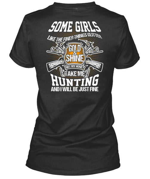 Take Me Hunting T Shirt, Gold And Shine T Shirt