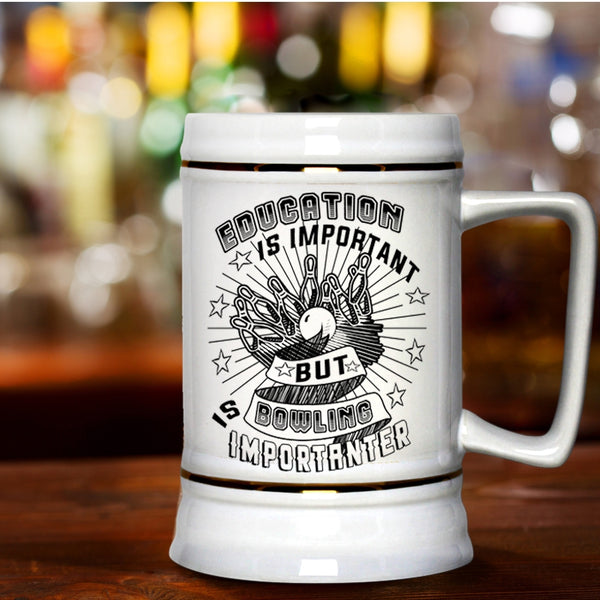 Bowling Is Importanter Beer Stein 22oz, Education Is Important Beer Mug